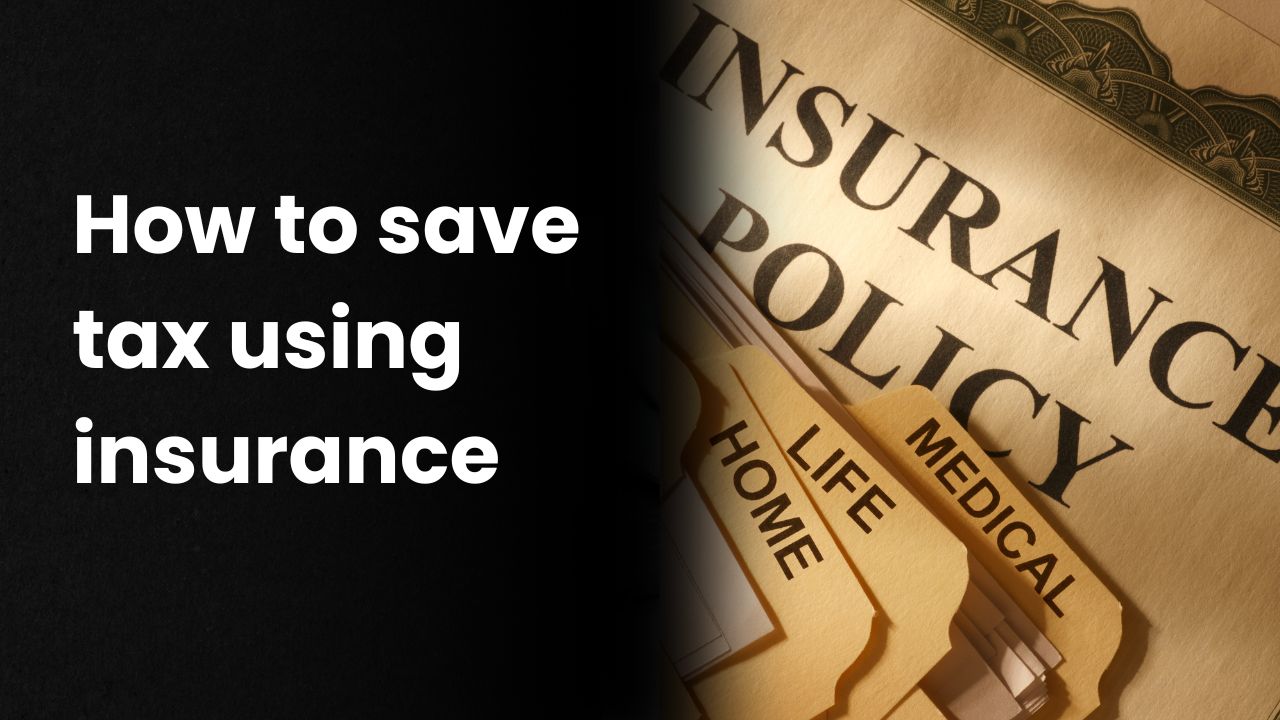 How to save tax using insurance?