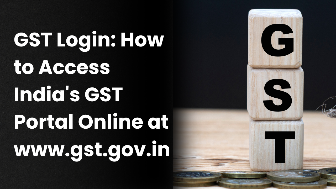 GST Login: How to Access India's GST Portal Online at www.gst.gov.in 