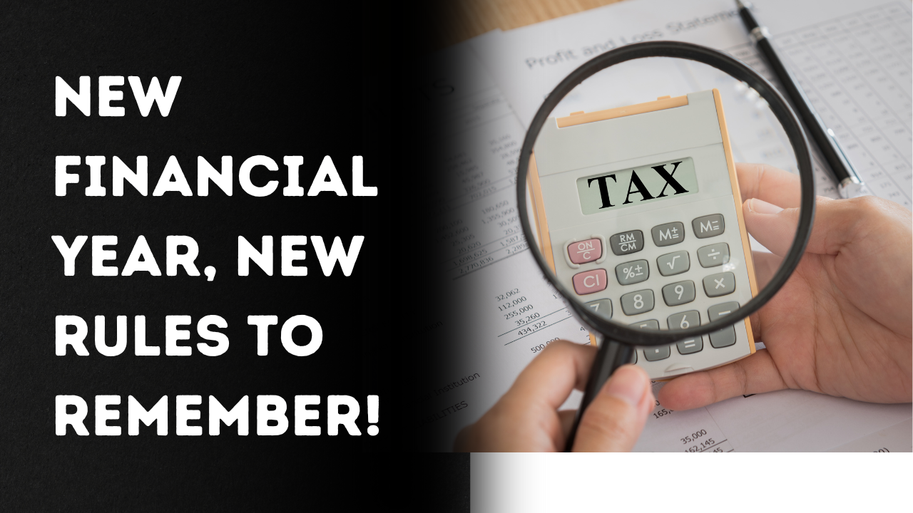 New Financial Year, New Rules to Remember!