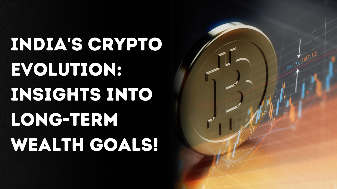 India's Crypto Evolution: Insights into Long-Term Wealth Goals