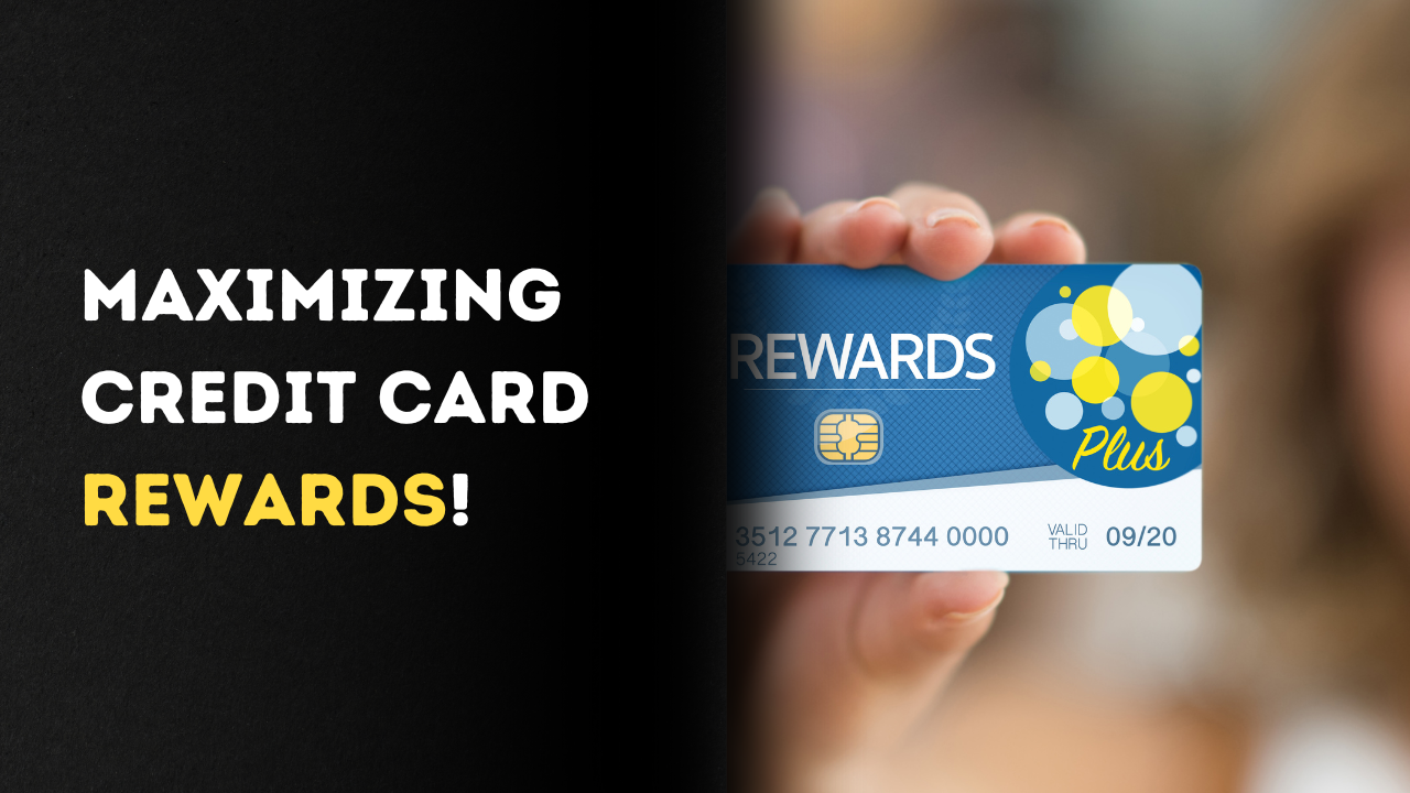 Maximizing Credit Card Rewards