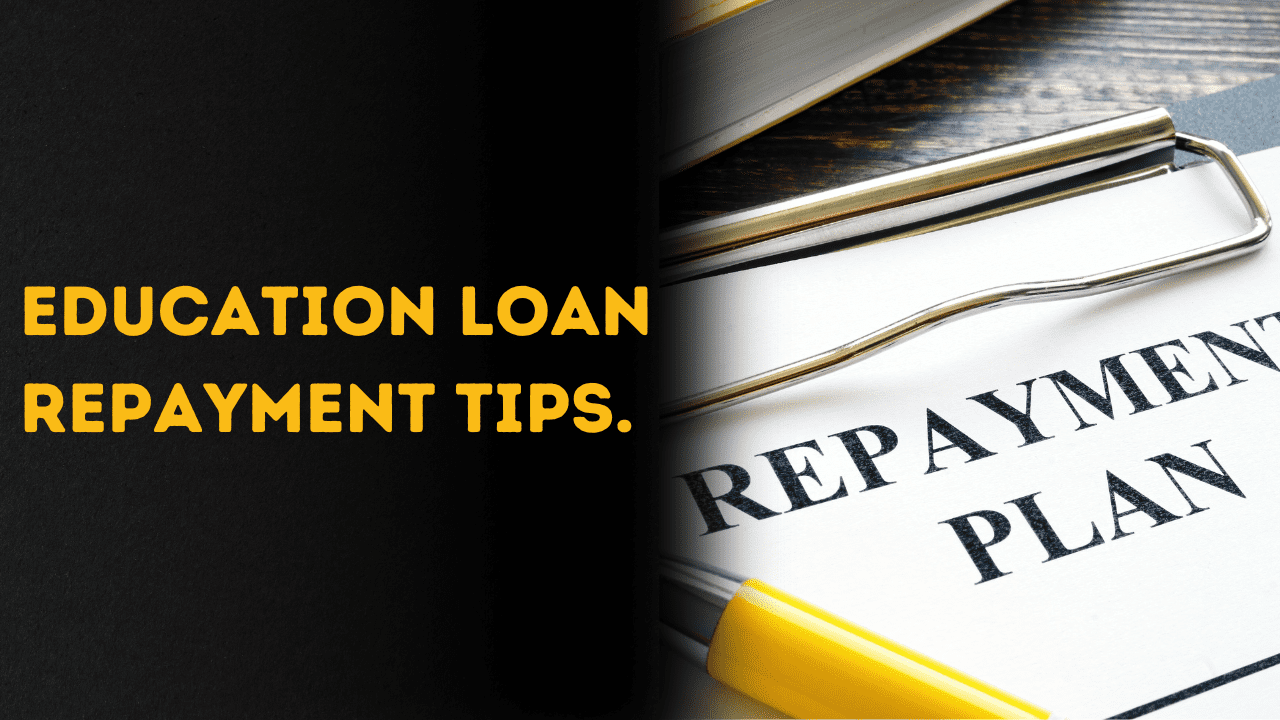  Education Loan Repayment Tips