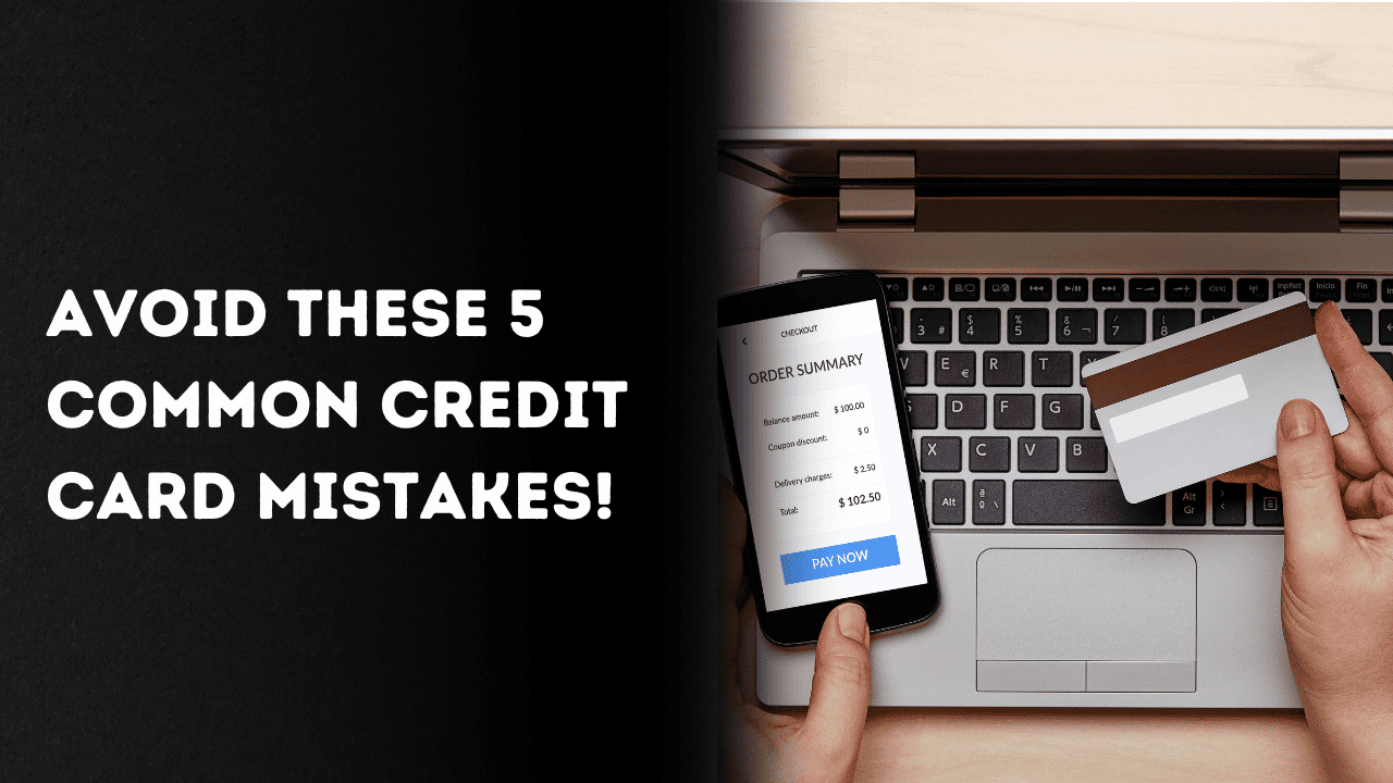  Avoid These 5 Credit Card Mistakes for Better Finances