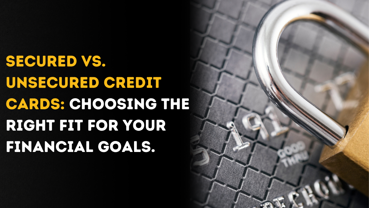 Secured Credit Cards or Unsecured Credit Card?