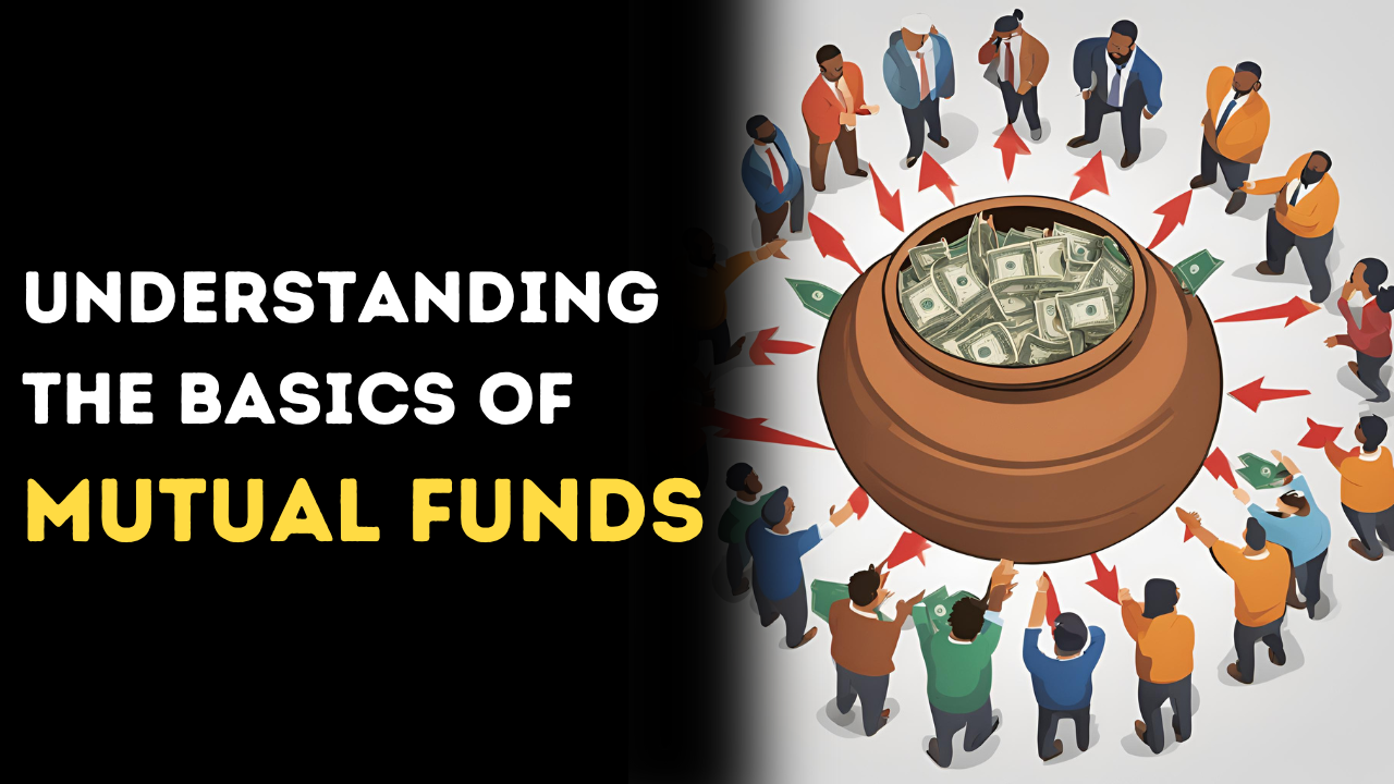Understanding the Basics of Mutual Funds