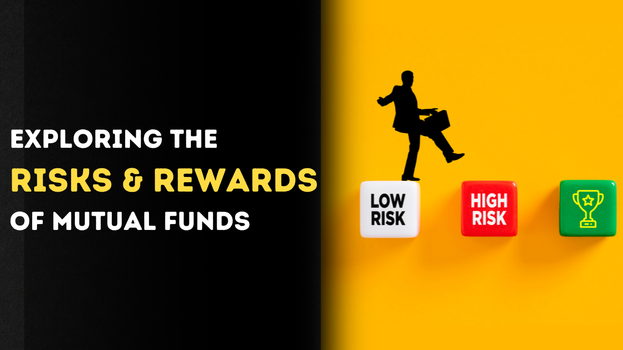 Exploring the Risks & Rewards of Mutual Funds