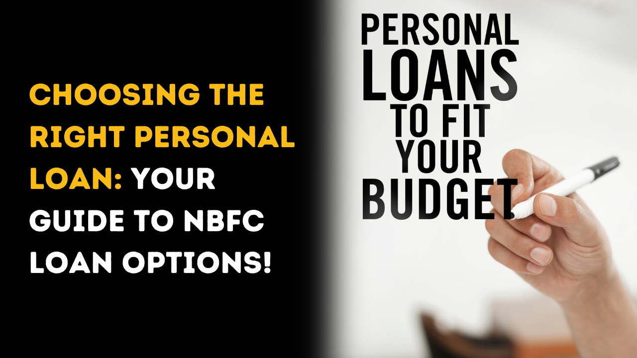 Choosing the Right Personal Loan: Your Guide to NBFC Loan Options