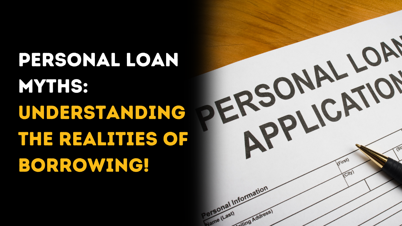 Personal Loan Myths: Understanding the Realities of Borrowing