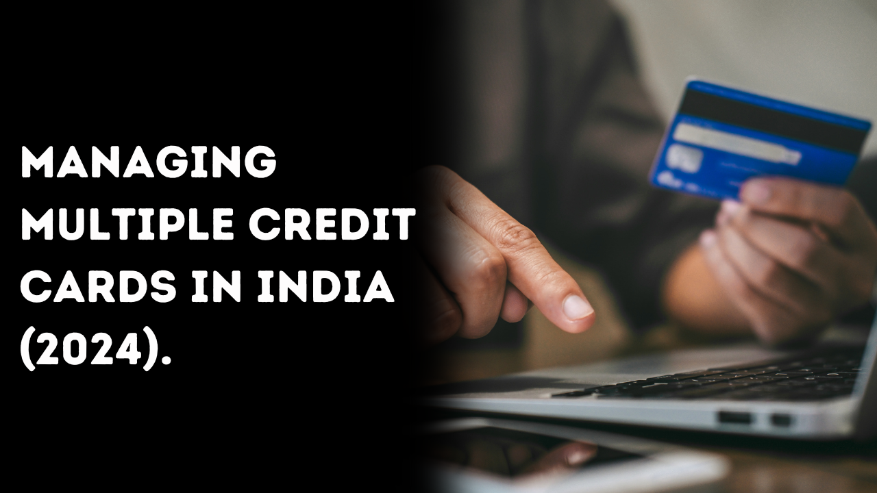 Managing Multiple Credit Cards in India (2024)