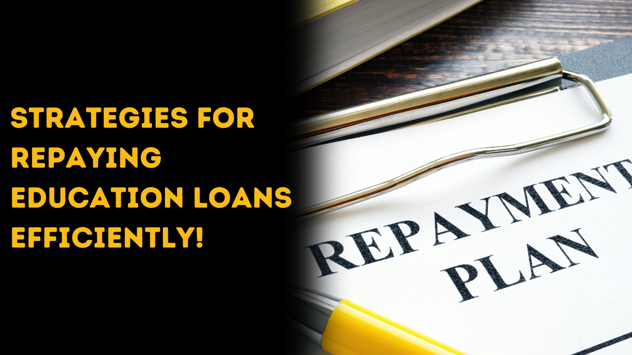 Strategies for Repaying Education Loans Efficiently
