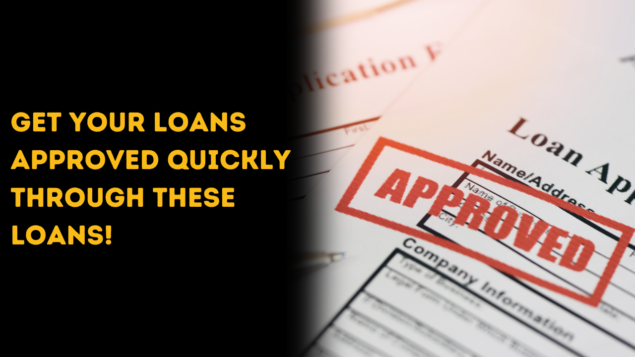  Get your loans approved quickly through these loans