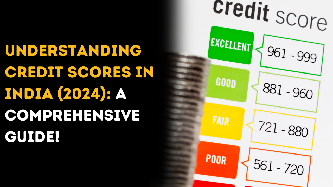 Understanding Credit Scores in India (2024): A Comprehensive Guide
