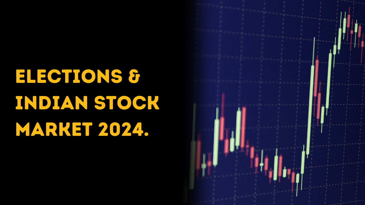 Elections & Indian Stock Market 2024.