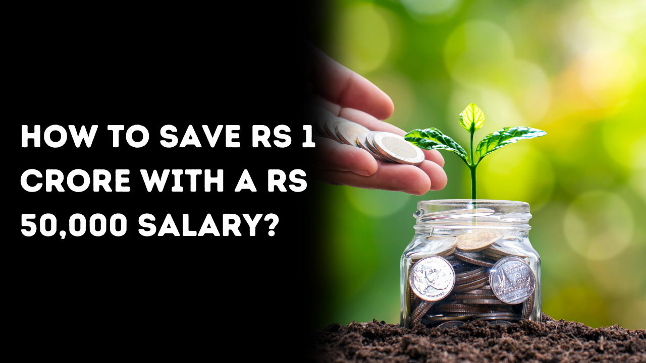 How to save 1 crore on a 50,000 salary?