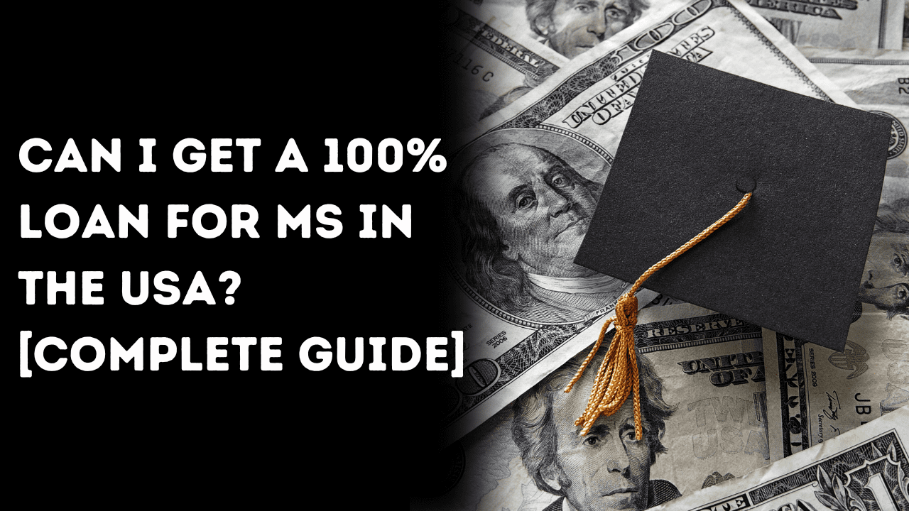 Can I Get a 100% Loan for MS in the USA?