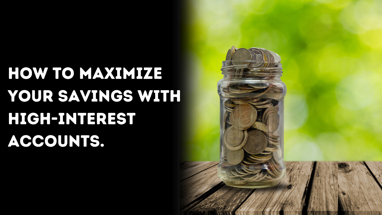 How to Maximize Your Savings with High-Interest Accounts