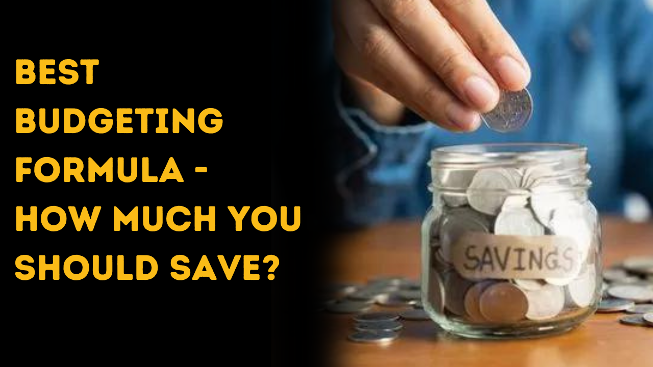 Best Budgeting Formula - How much you should save?