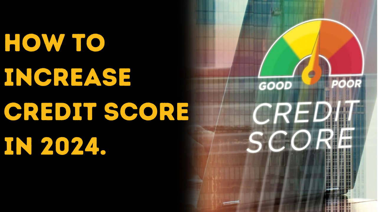 How To Increase Credit Score In 2024 : 7 Easy Tips