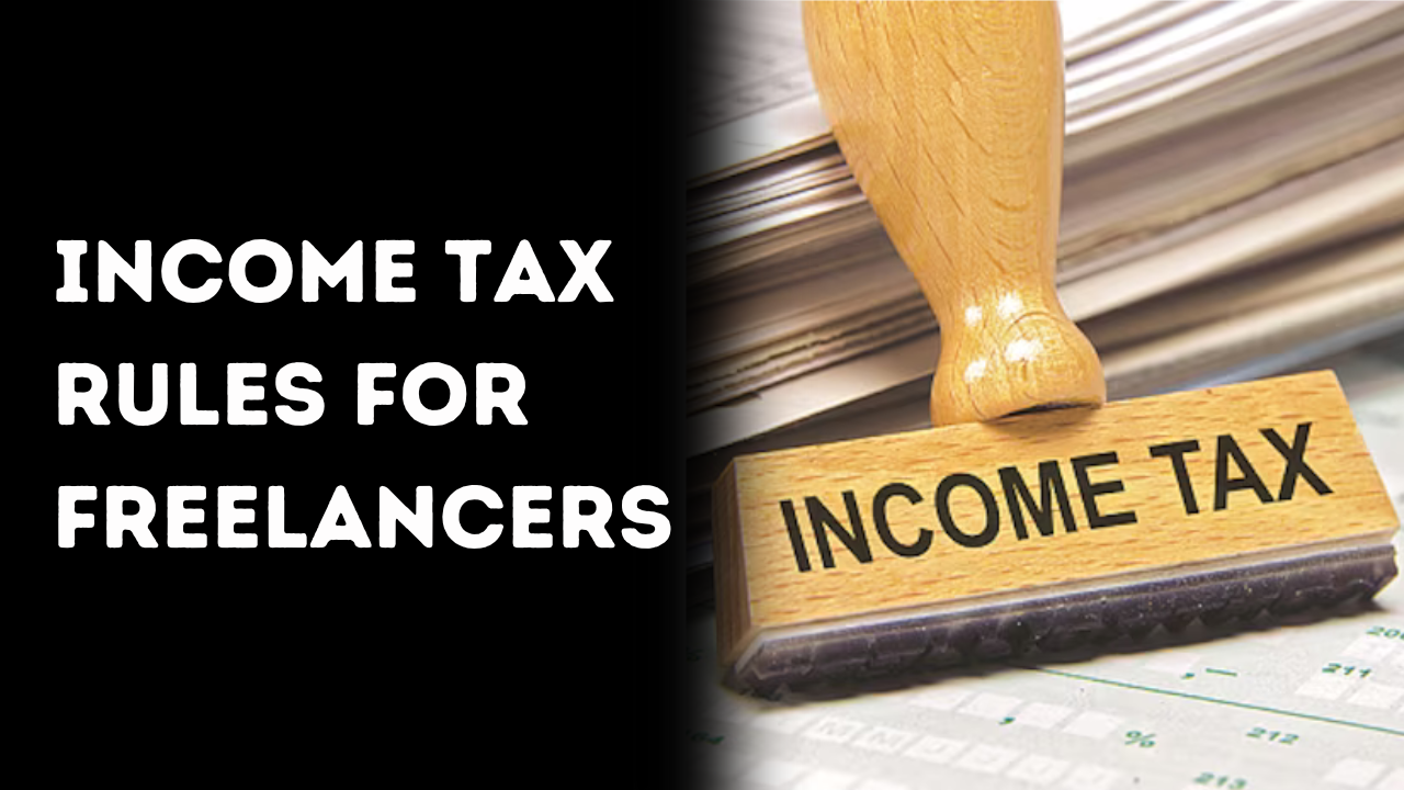Income Tax Rules and Regulations for Freelancers