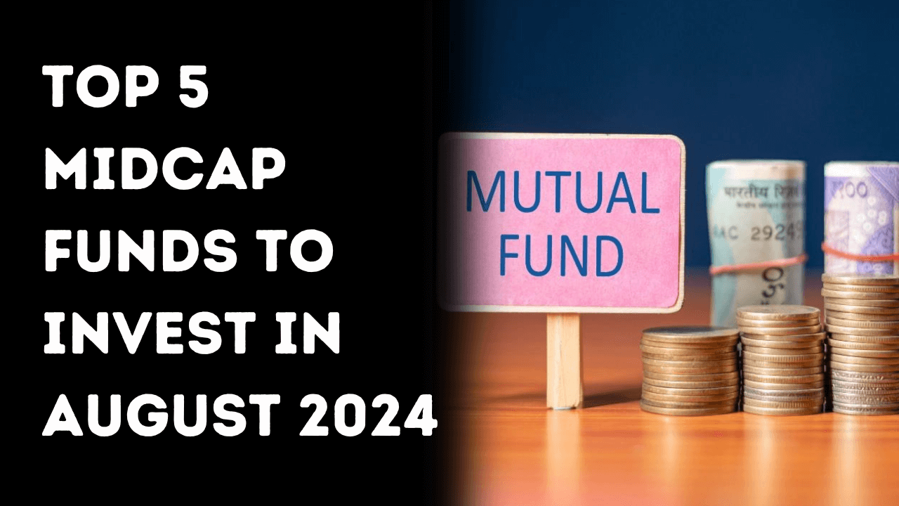 Top 5 midcap funds to invest in August 2024