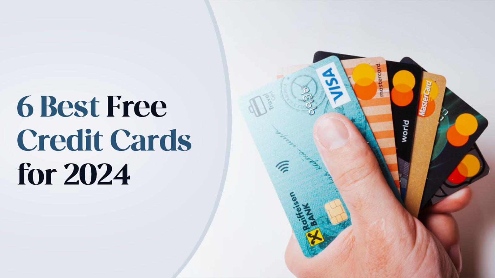 6 Best Free Credit Cards for 2024