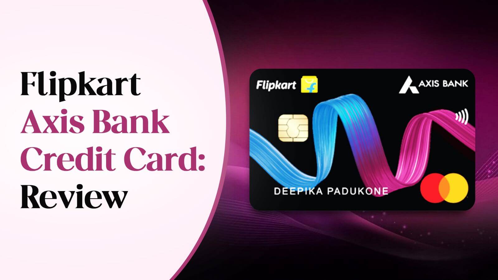 Flipkart Axis Bank Credit Card : Review 2024