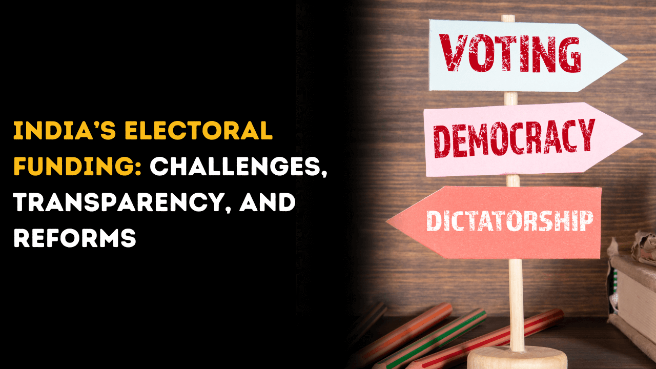 India’s Electoral Funding: Challenges, Transparency, and Reforms 