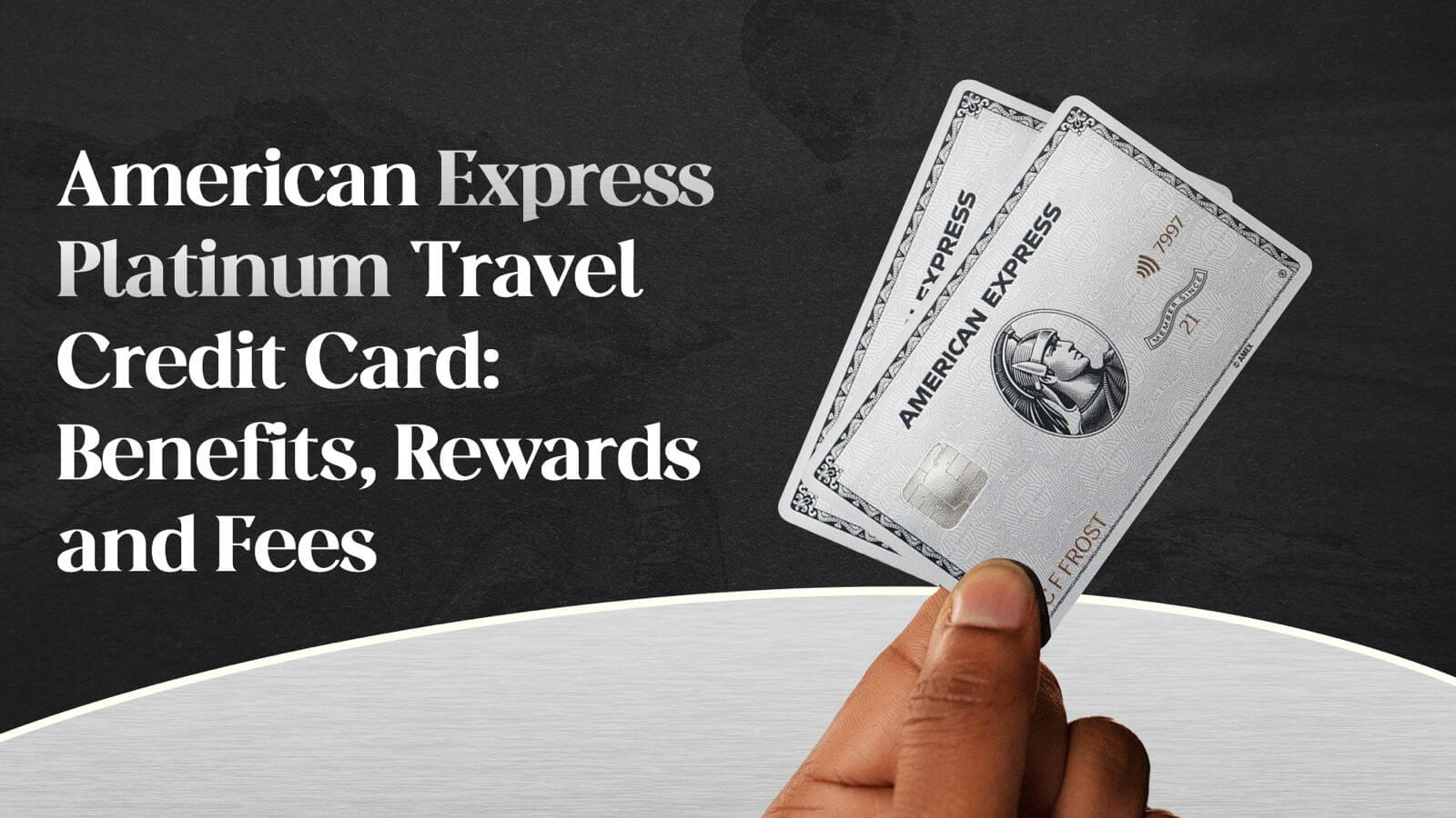 American Express Platinum Travel Credit Card : Benefits, Rewards and Fees