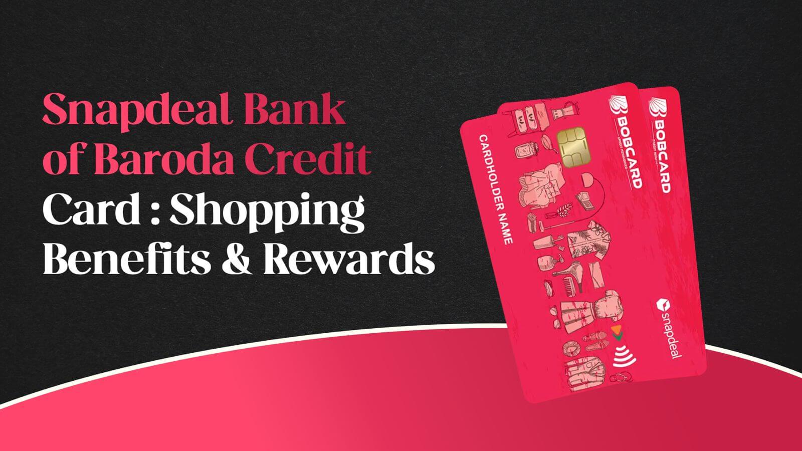 Snapdeal Bank of Baroda Credit Card : Is It Worth Applying?