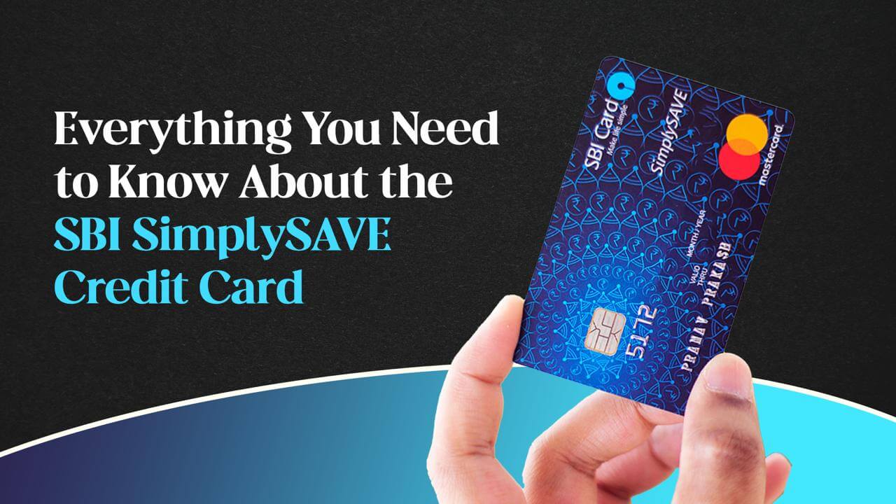 Everything You Need to Know About the SBI SimplySAVE Credit Card