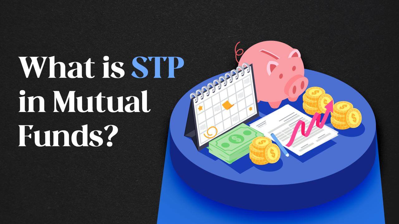 Understanding Systematic Transfer Plans (STP) in Mutual Funds