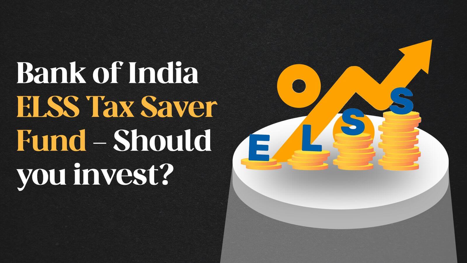 Bank of India ELSS Tax Saver Fund: A Comprehensive Guide to Investment  Opportunities