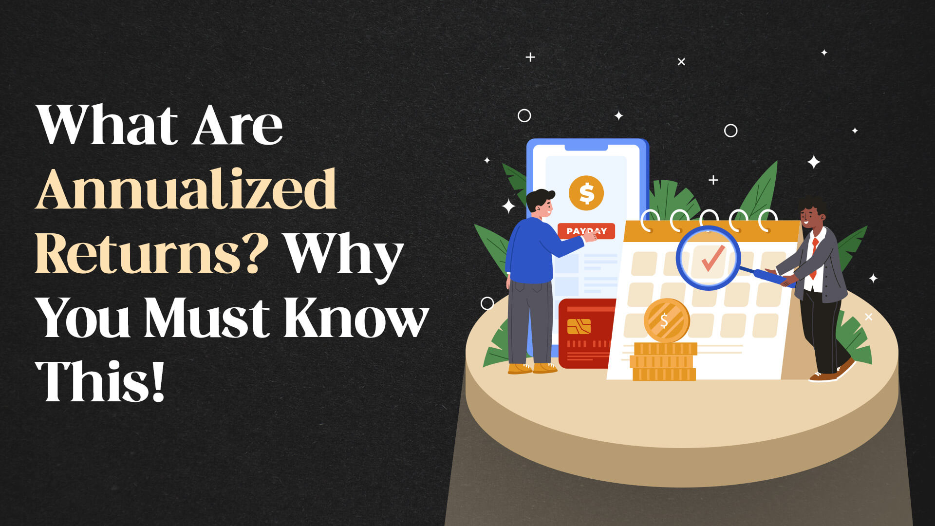 Understanding Annualized Returns: A Guide to Smarter Mutual Fund Investments