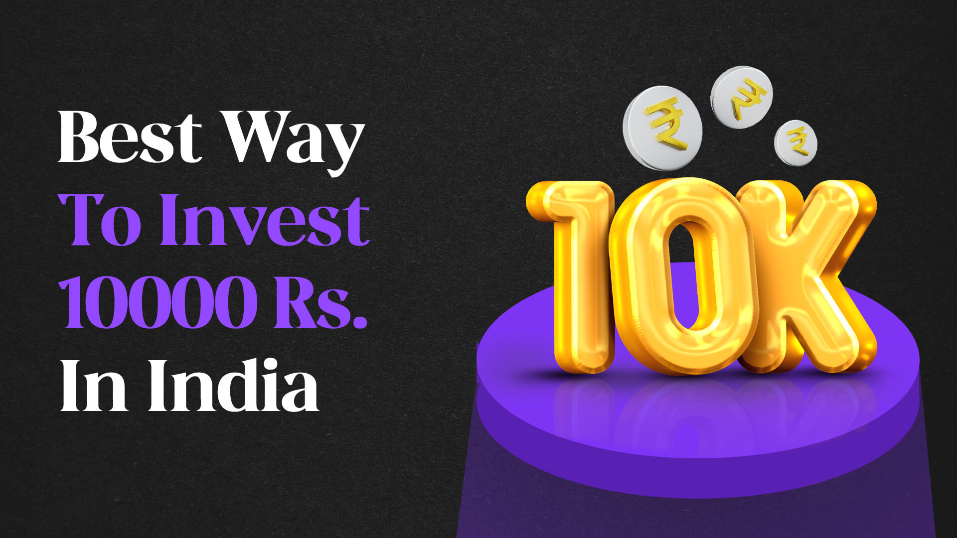 Best Way To Invest 10000 Rs. in India	