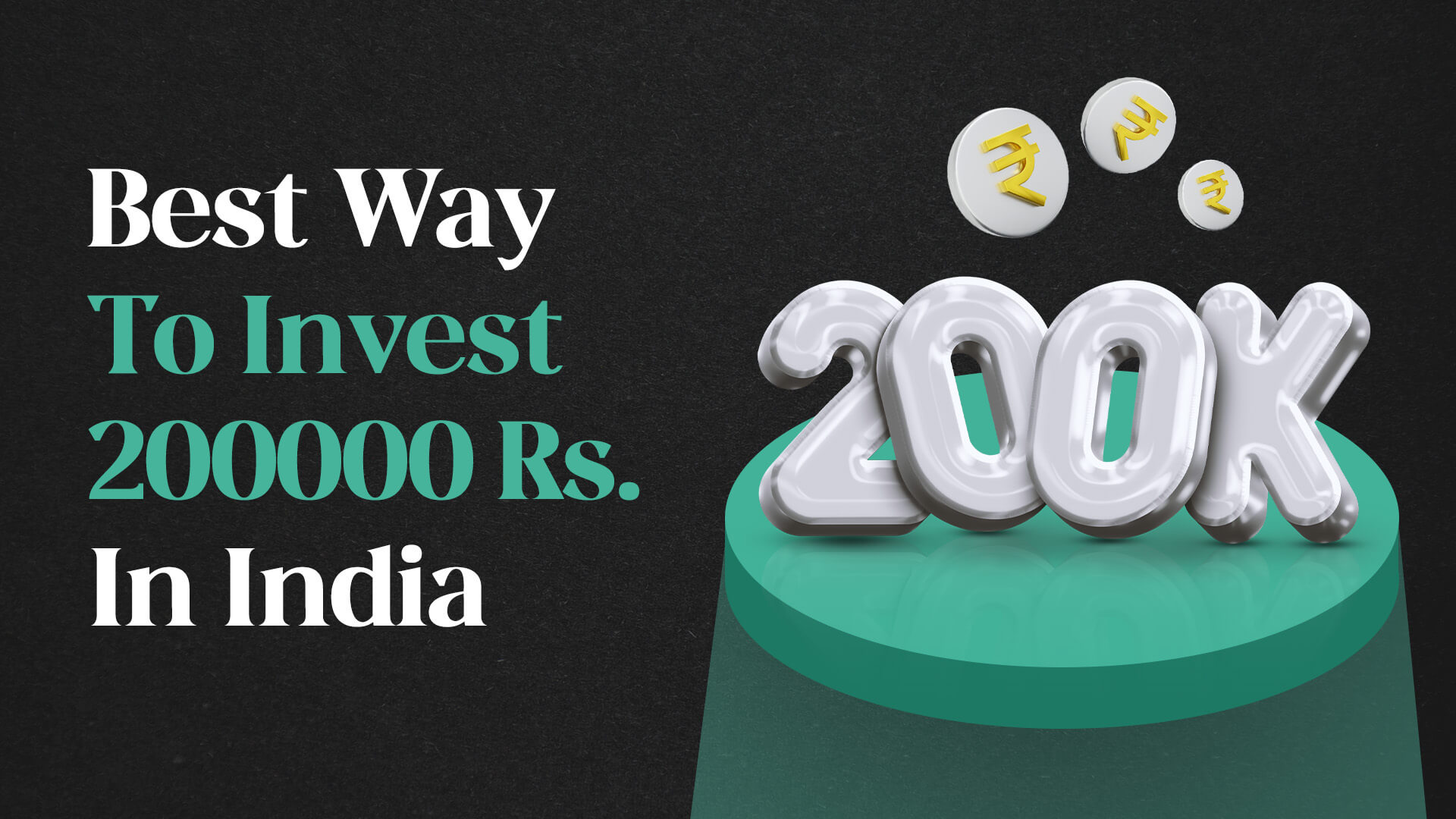 Best Way To Invest 200000 In India