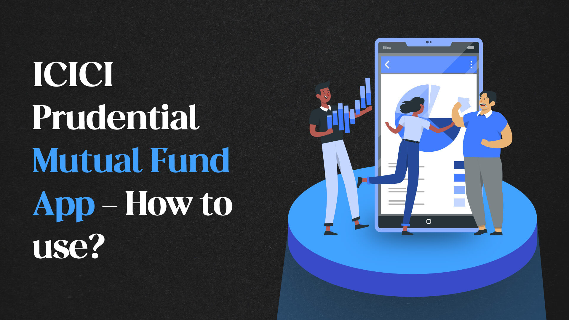 ICICI Prudential Mutual Fund App - How to use?