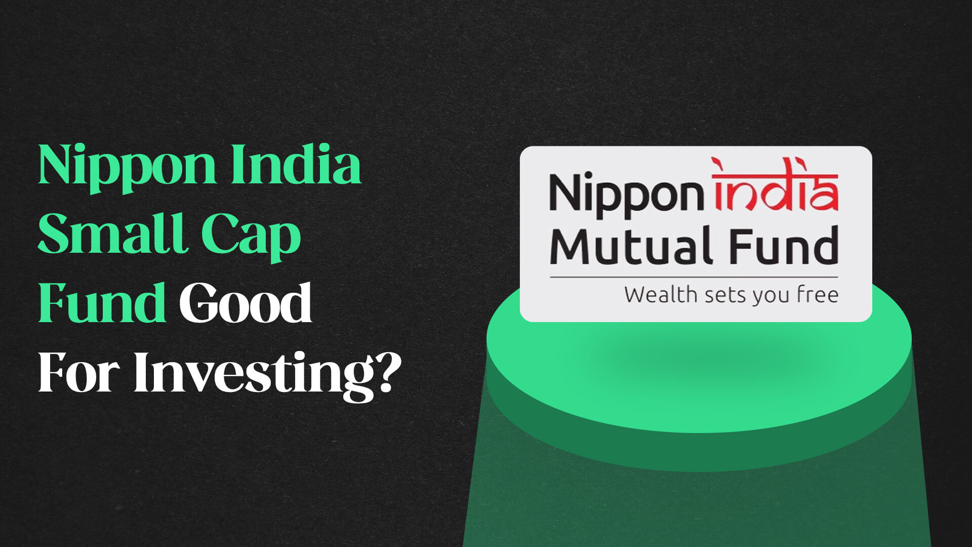 Nippon India Small Cap Fund Good For Investing?