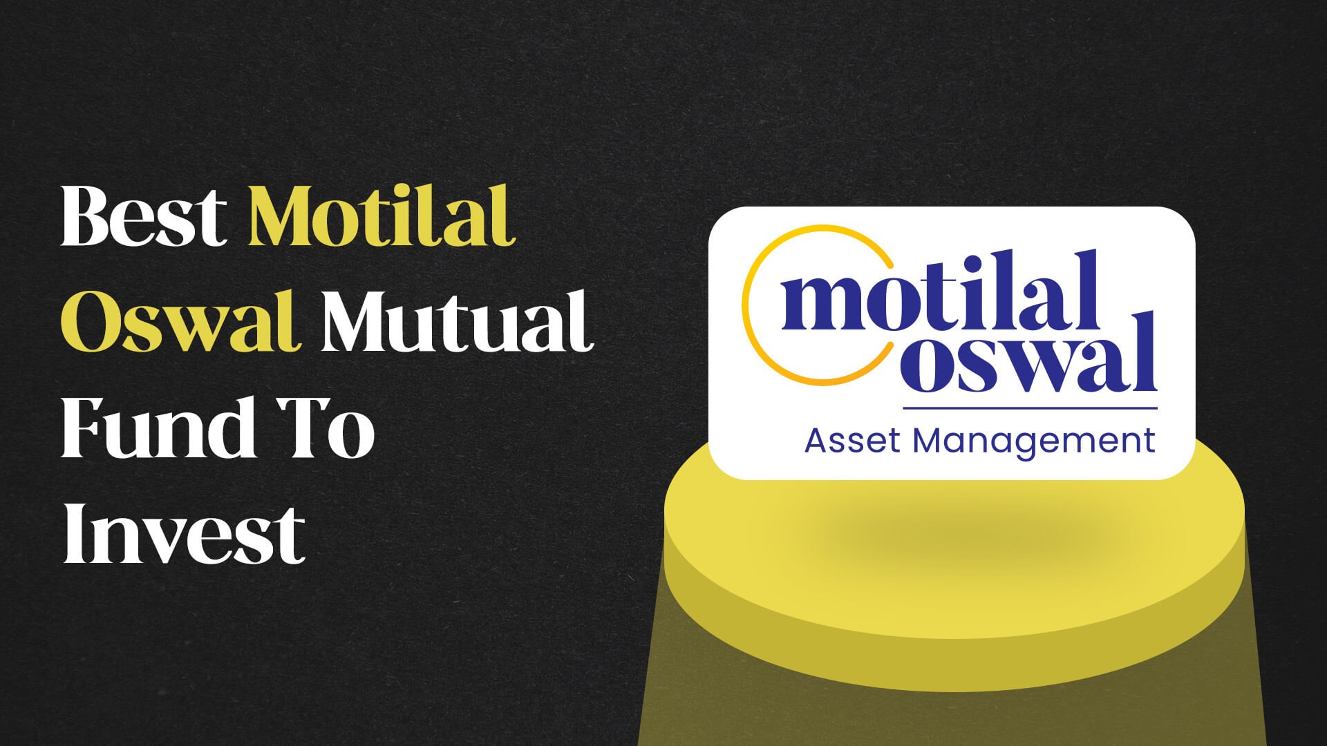 Best Motilal Oswal Mutual Fund To Invest