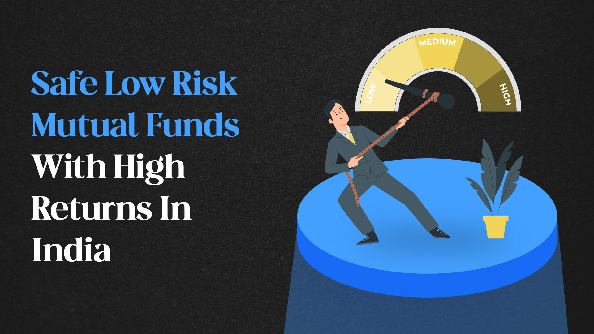Safe Low Risk Mutual Funds With High Returns In India