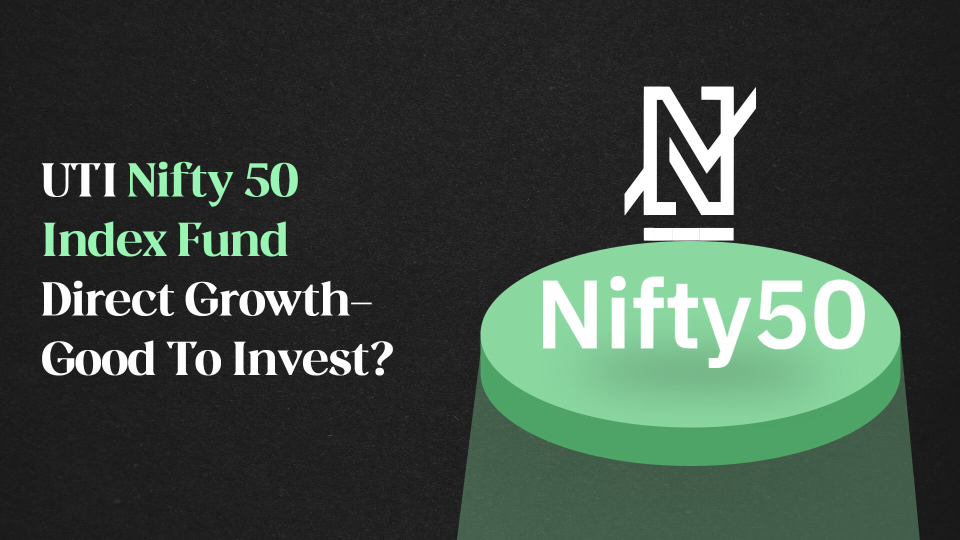 UTI Nifty 50 Index Fund Direct Growth-Good To Invest?