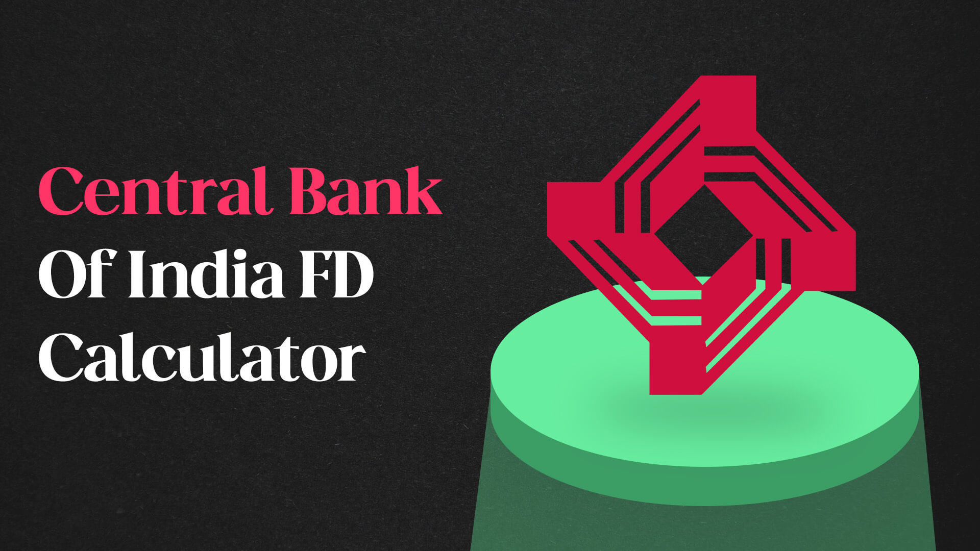 Central Bank Of India FD Calculator