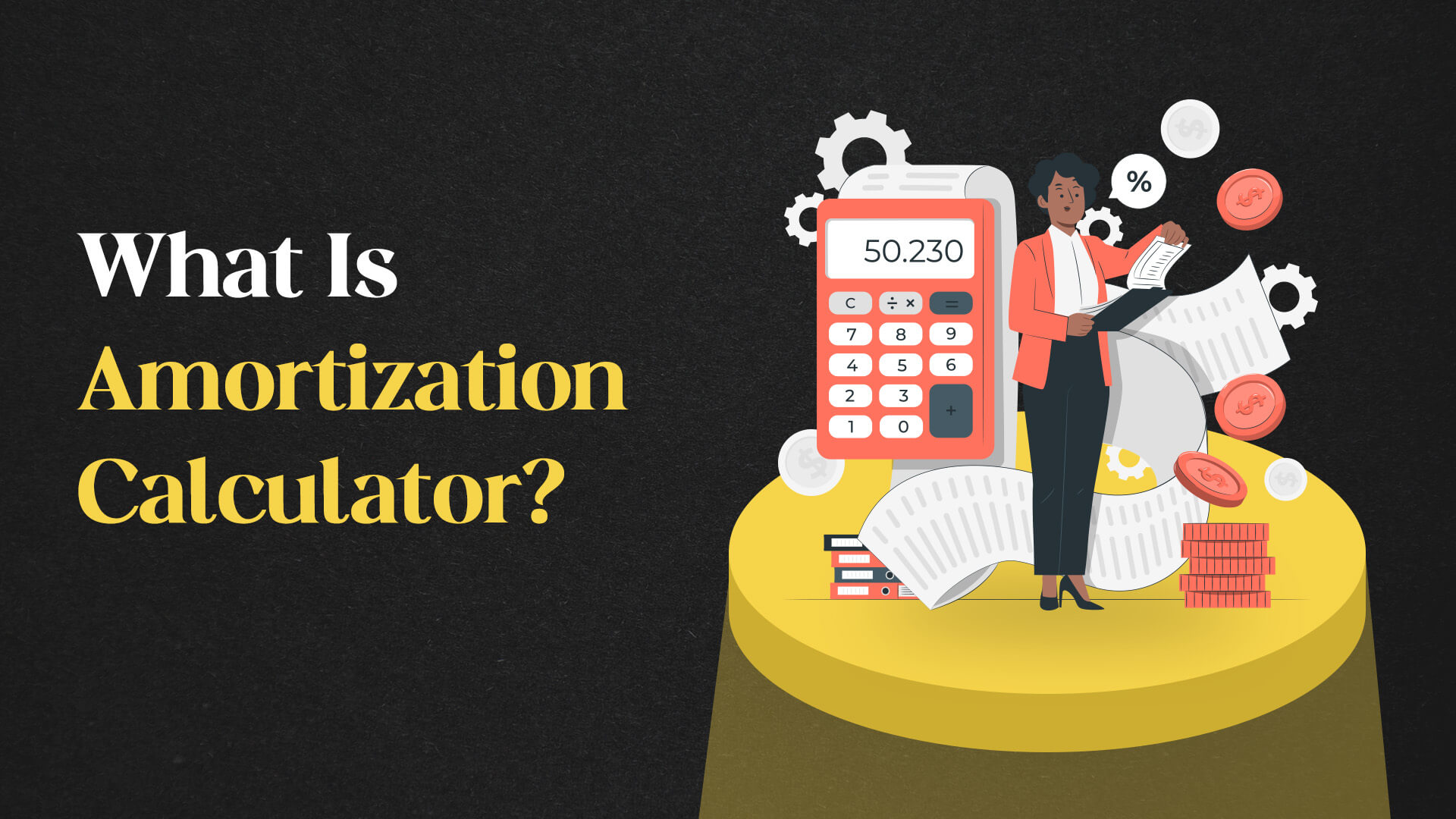 What Is Amortization Calculator? Why You Need To Check The Amortization Schedule?