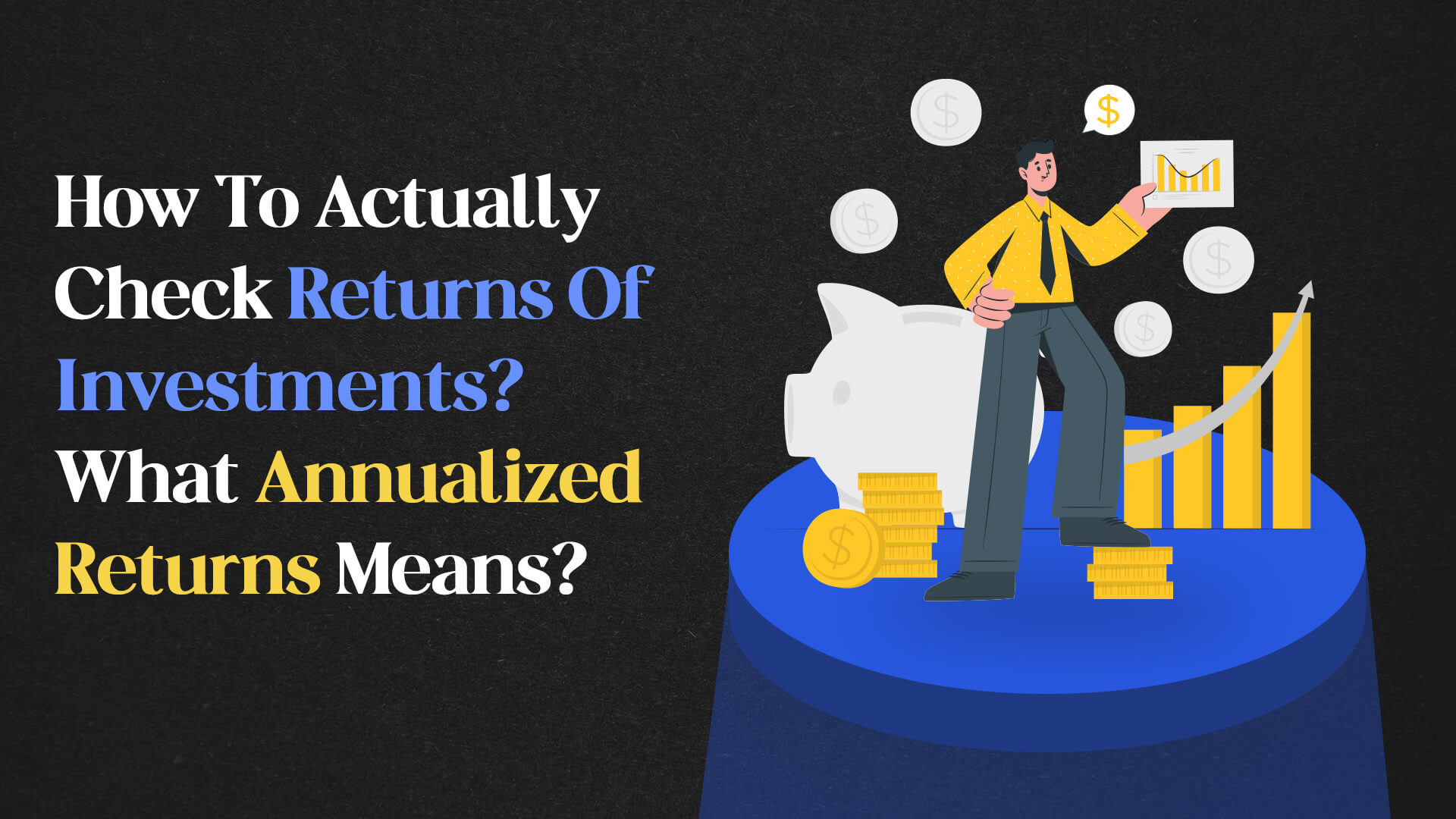 What Annualized Returns Means? How To Actually Check Returns Of Investments?