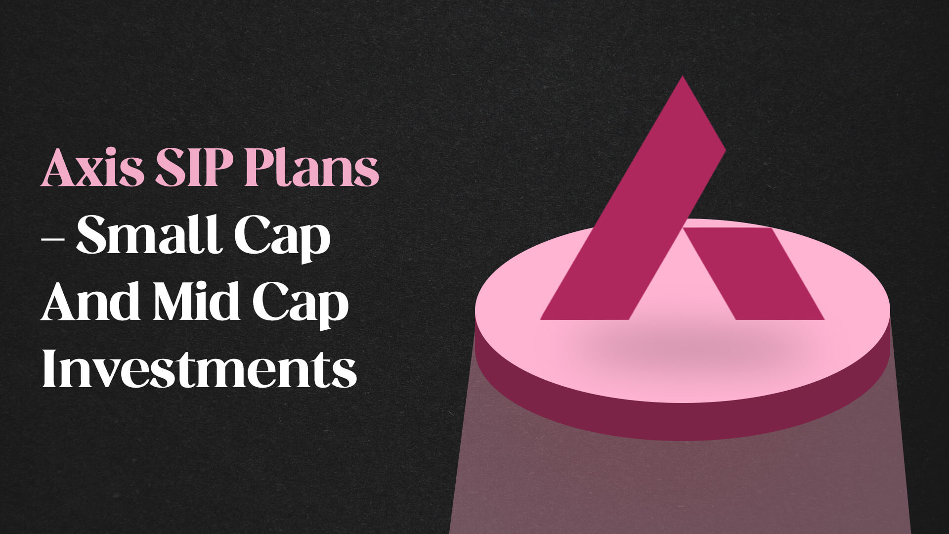 Axis SIP Plans - Small Cap And Mid Cap Investments