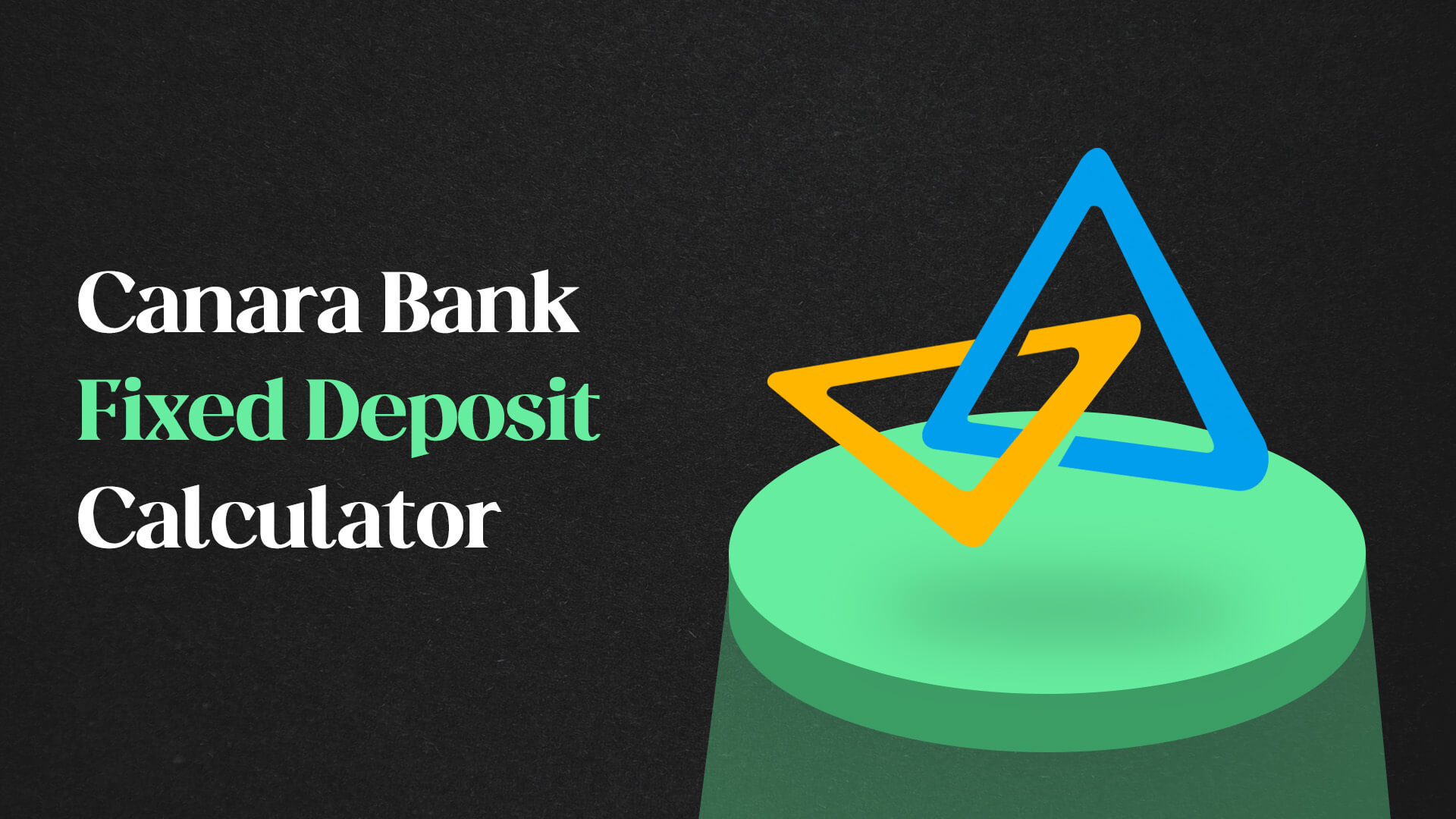 Canara Bank Fixed Deposit Calculator