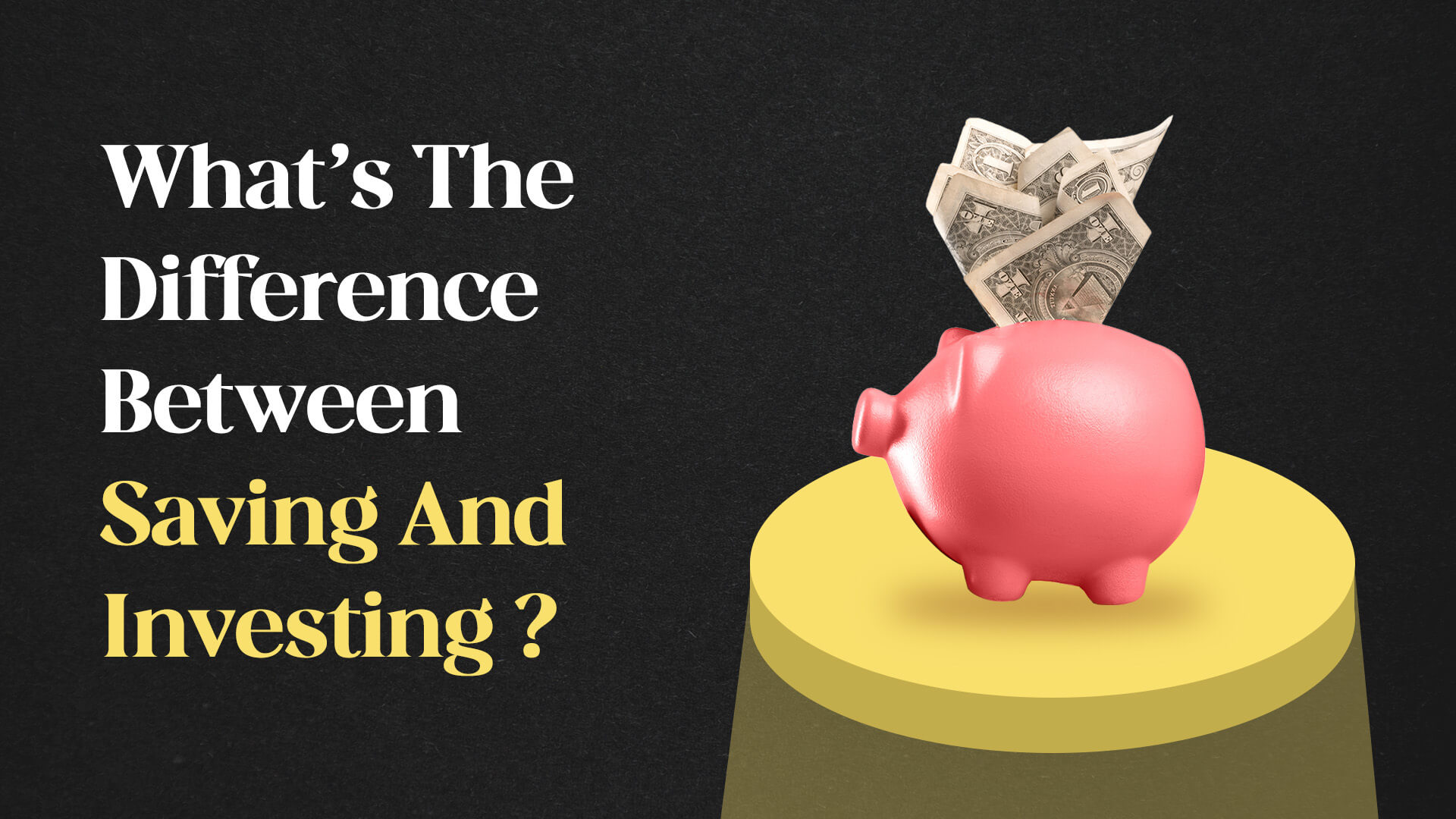 What’s the Difference Between Saving and Investing?