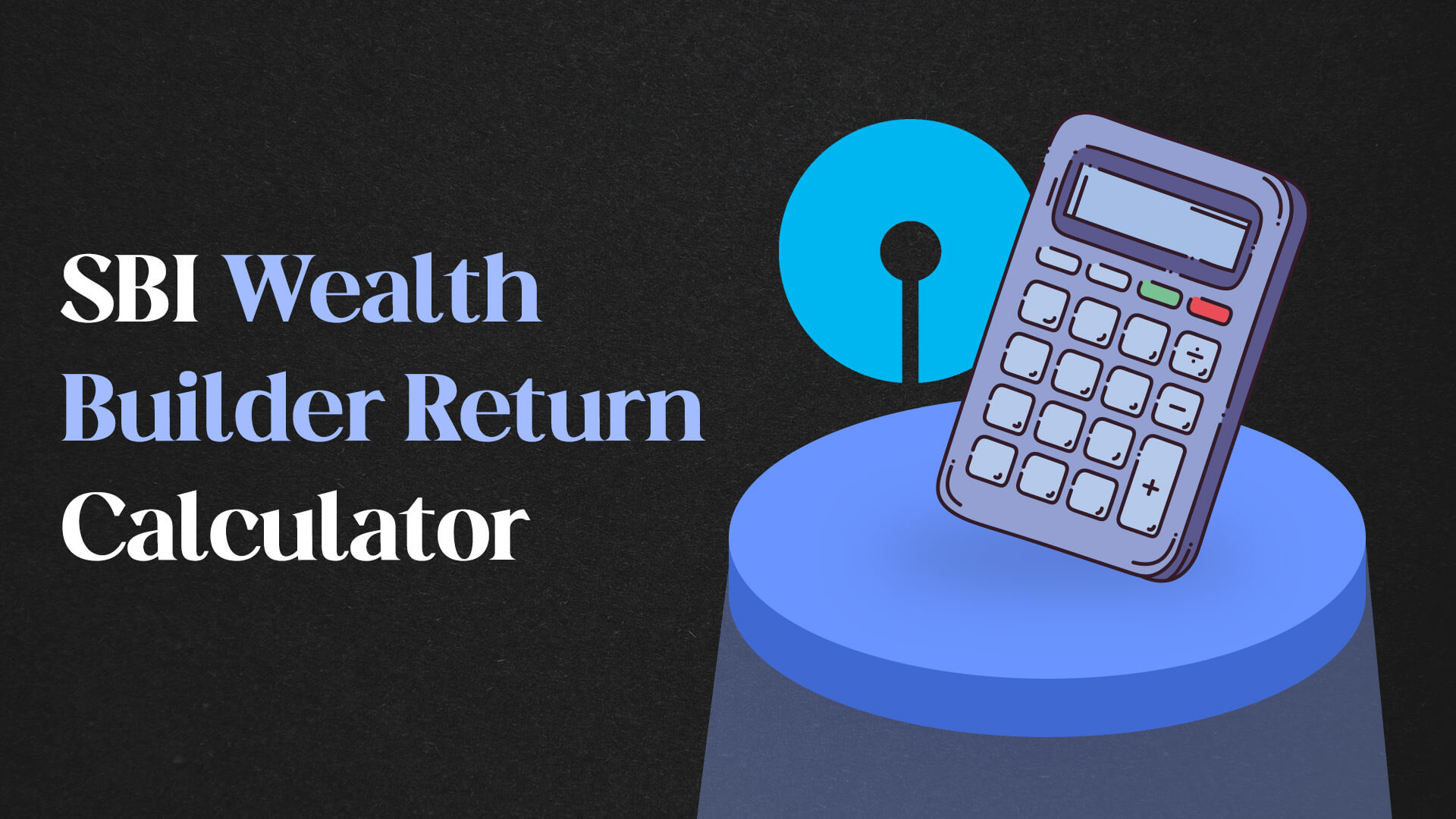SBI Wealth Builder Return Calculator
