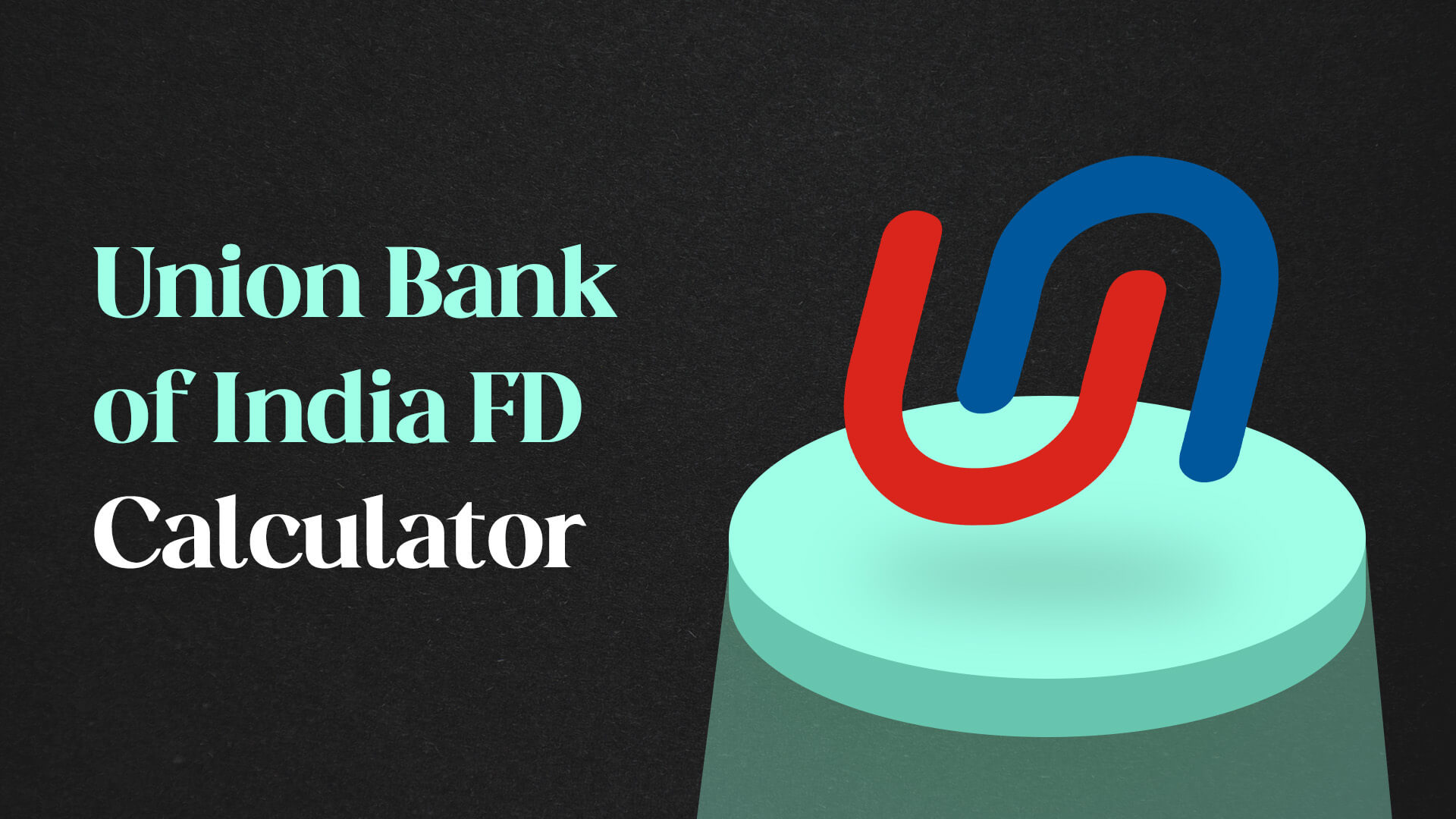 Union Bank of India FD Calculator