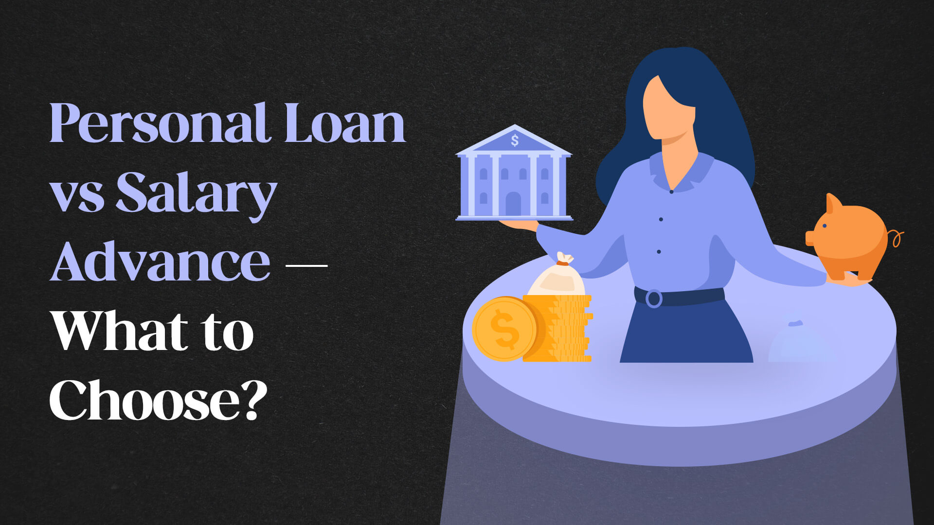 Personal Loan vs Salary Advance – What to Choose?