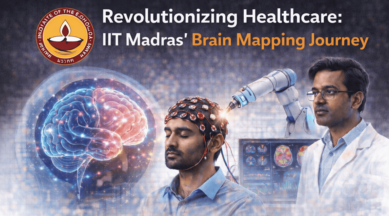 स्वास्थ्य देखभाल में क्रांति: IIT मद्रास का मस्तिष्क मानचित्रण यात्रा